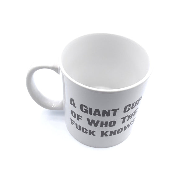 A giant cup of who the funny saying knows coffee mug 22oz