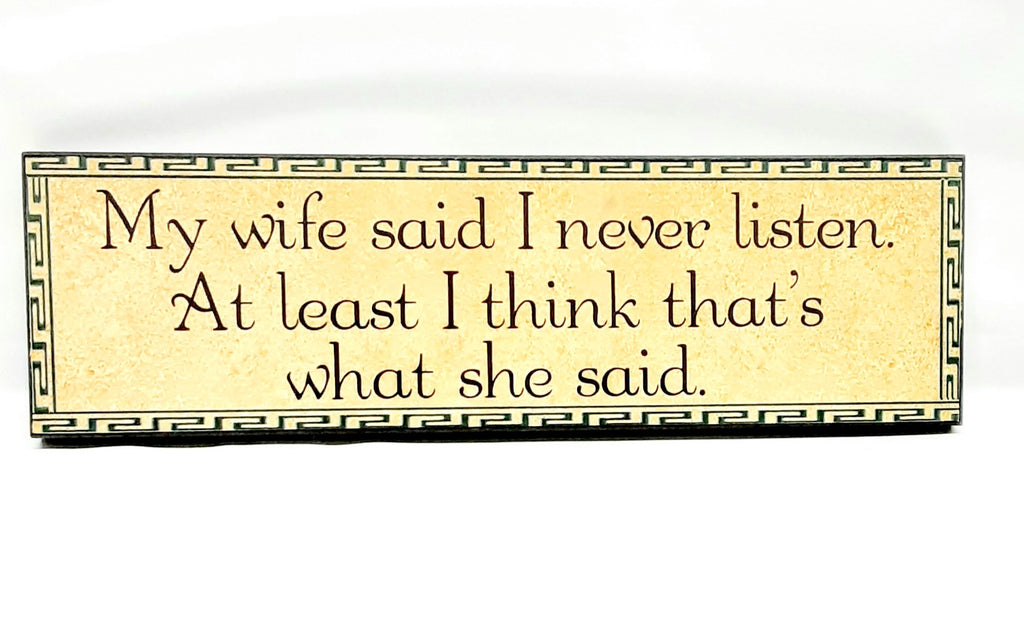 Wall plaque my wife said I never listen.... #2327