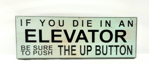 Wall plaque "if you die in an elevator..#2593